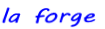 la forge
